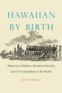 Cover: Hawaiian by Birth - University of Nebraska Press