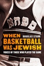 Cover: When Basketball Was Jewish - University of Nebraska Press