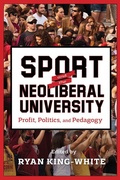Cover: Sport and the Neoliberal University - Rutgers University Press