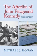 Cover: The Afterlife of John Fitzgerald Kennedy - Cambridge University Press