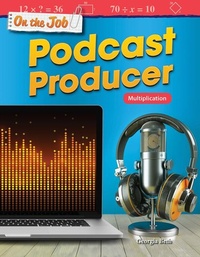 Enlarge image Cover: On the Job: Podcast Producer - Teacher Created Materials, Inc