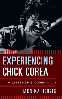 Enlarge image Cover: Experiencing Chick Corea - Rowman & Littlefield Publishers