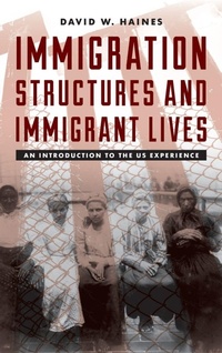 Enlarge image Cover: Immigration Structures and Immigrant Lives - Rowman & Littlefield Publishers