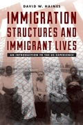 Cover: Immigration Structures and Immigrant Lives - Rowman & Littlefield Publishers