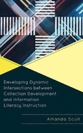 Cover: Developing Dynamic Intersections between Collection Development and Information Literacy Instruction - Rowman & Littlefield Publishers