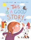 Cover: This Is a Good Story - Paula Wiseman Books