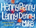 Cover: Henny, Penny, Lenny, Denny, and Mike - Beach Lane Books
