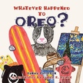 Cover: Whatever Happened to Oreo? - Trafford Publishing