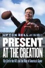 Cover: Present at the Creation - University of Nebraska Press
