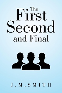 Enlarge image Cover: The First, Second, and Final - Xlibris