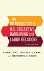 Cover: An Introduction to U.S. Collective Bargaining and Labor Relations - ILR Press