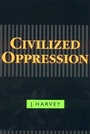 Cover: Civilized Oppression - Rowman & Littlefield