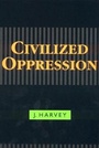 Cover: Civilized Oppression - Rowman & Littlefield Publishers