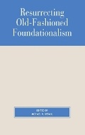 Cover: Resurrecting Old-Fashioned Foundationalism - Rowman & Littlefield