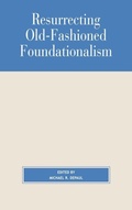 Cover: Resurrecting Old-Fashioned Foundationalism - Rowman & Littlefield Publishers