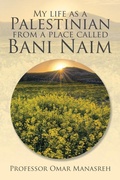 Cover: My Life as a Palestinian from a Place Called Bani Naim - Xlibris