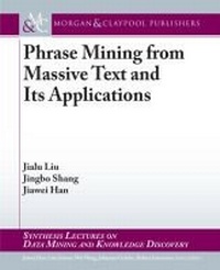 Enlarge image Cover: Phrase Mining from Massive Text and Its Applications - Morgan and Claypool Life Sciences