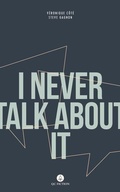 Cover: I Never Talk About It - Baraka Books