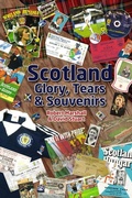 Cover: Scotland - Glory; Tears & Souvenirs - Pitch Publishing Ltd