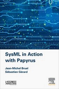 Enlarge image Cover: SysML in Action with Papyrus - ISTE Press - Elsevier