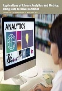 Enlarge image Cover: Applications of Library Analytics and Metrics: Using Data to Drive Decisions - Koros Press Limited