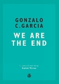 Enlarge image Cover: We Are The End - Galley Beggar Press