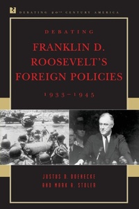 Abbildung von: Debating Franklin D. Roosevelt's Foreign Policies, 1933-1945 - Rowman & Littlefield Publishers
