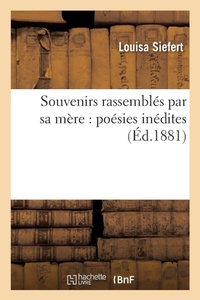 Enlarge image Cover: Souvenirs Rassembles Par Sa Mere: Poesies Inedites - Hachette Livre - Bnf