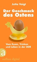 Cover: Der Geschmack des Ostens - Aufbau