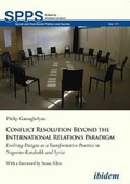 Cover: Conflict Resolution Beyond the International Rel - Evolving Designs as a Transformative Practice in Nagorno-Karabakh and Syria - ibidem