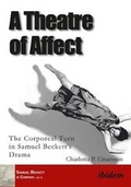 Cover: A Theatre of Affect - The Corporeal Turn in Samuel Beckett's Drama - ibidem