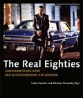 Cover: The Real Eighties - Amerikanisches Kino der Achtzigerjahre - SYNEMA Gesellschaft f&uuml;r Film und Medien