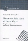 Cover: Il manuale della salute di Edgar Cayce. Terapie senza farmaci per la salute, la serenit&agrave; e il benessere - I manuali di Edgar Cayce;Edizioni Mediterranee