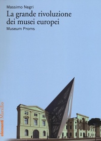 Abbildung von: La grande rivoluzione dei musei europei. Museum Proms - Elementi;Marsilio