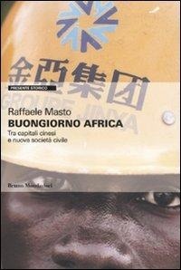 Abbildung von: Buongiorno Africa. Tra capitali cinesi e nuova società civile - Presente storico;Mondadori Bruno