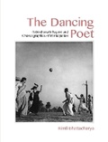 Cover: The Dancing Poet - Rabindranath Tagore and Choreographies of Participation - Tulika Books