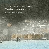 Abbildung von: Two Years in East Asia - Travelling in Hong Kong, 1907-1909 - The University of Hong Kong. University Museum and Art Gallery