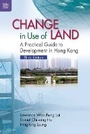Cover: Change in Use of Land - A Practical Guide to Development in Hong Kong - Hong Kong University Press