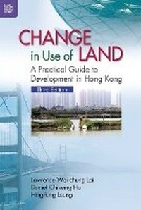 Enlarge image Cover: Change in Use of Land - A Practical Guide to Development in Hong Kong - Hong Kong University Press