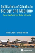 Cover: Applications Of Calculus To Biology And Medicine: Case Studies From Lake Victoria - World Scientific Publishing Co Pte Ltd