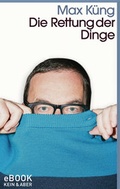Cover: Die Rettung der Dinge - Kein & Aber