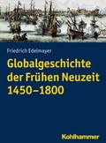 Cover: Globalgeschichte der Fr&uuml;hen Neuzeit 1450-1800 - Kohlhammer