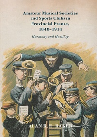 Abbildung von: Amateur Musical Societies and Sports Clubs in Provincial France, 1848-1914 - Palgrave Macmillan