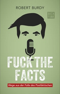 Enlarge image Cover: Fuck The Facts - BUCHFUNK Verlag