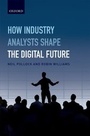 Cover: How Industry Analysts Shape the Digital Future - OUP eBook