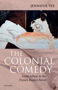 Cover: The Colonial Comedy: Imperialism in the French Realist Novel - OUP eBook