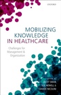 Cover: Mobilizing Knowledge in Healthcare - OUP eBook