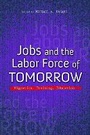 Cover: Jobs and the Labor Force of Tomorrow - University of Illinois Press
