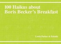Abbildung von: 100 Haikus About Boris Becker's Breakfast - Morbid Books