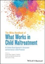Cover: The Wiley Handbook of What Works in Child Maltreatment - Wiley-Blackwell